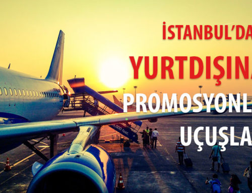 İstanbul’dan yurtdışına promosyonlu uçuşlar